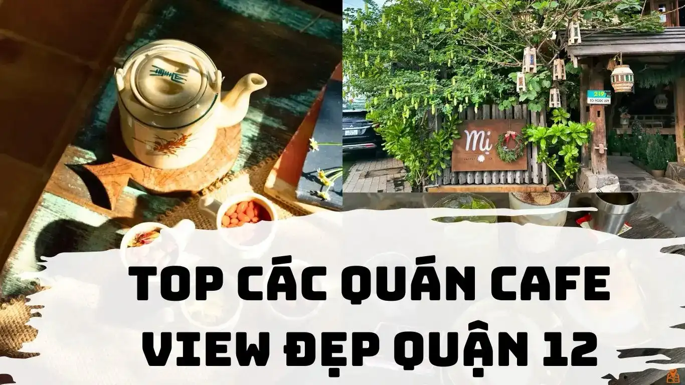 Top 5 Quán Cafe View Đẹp Chụp Hình, Check-in Quận 12