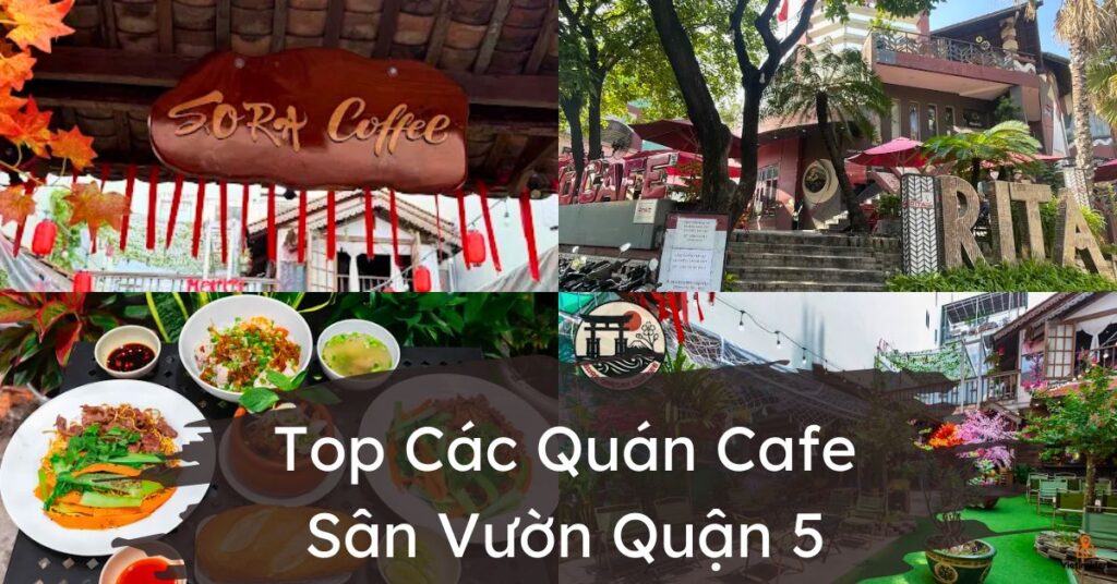 Các quán cafe sân vườn quận 5