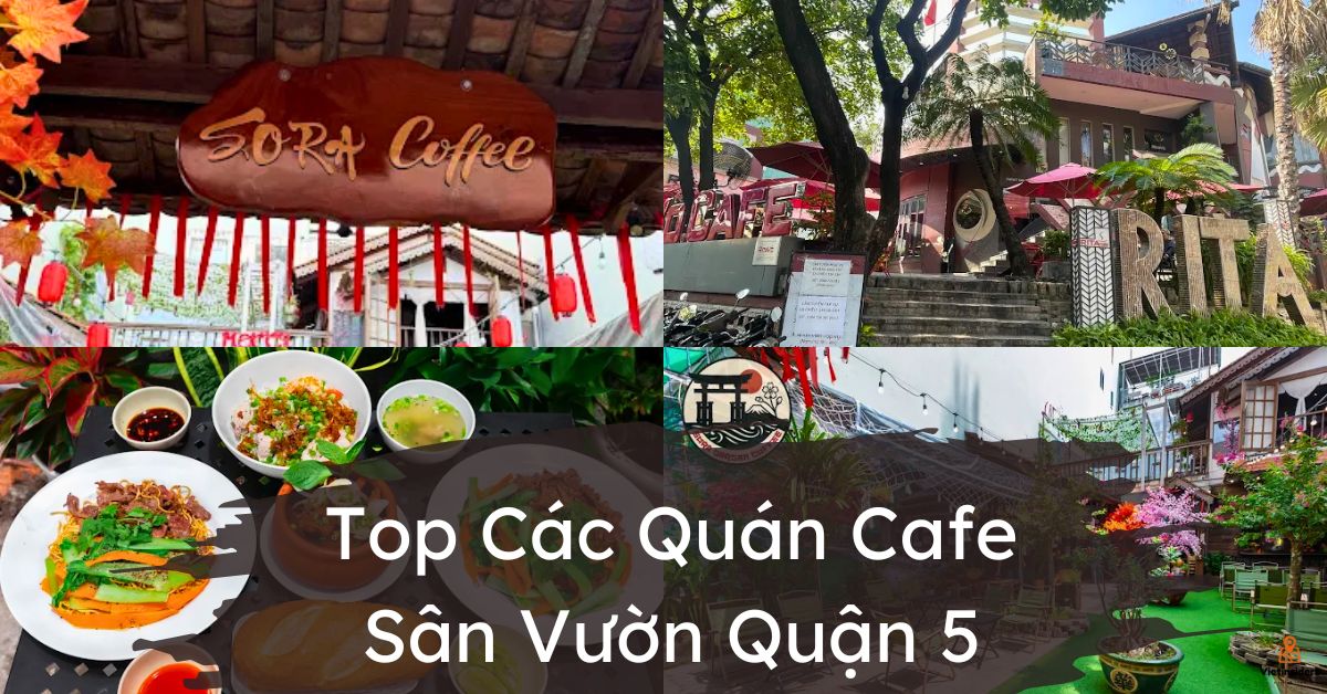 Các quán cafe sân vườn quận 5