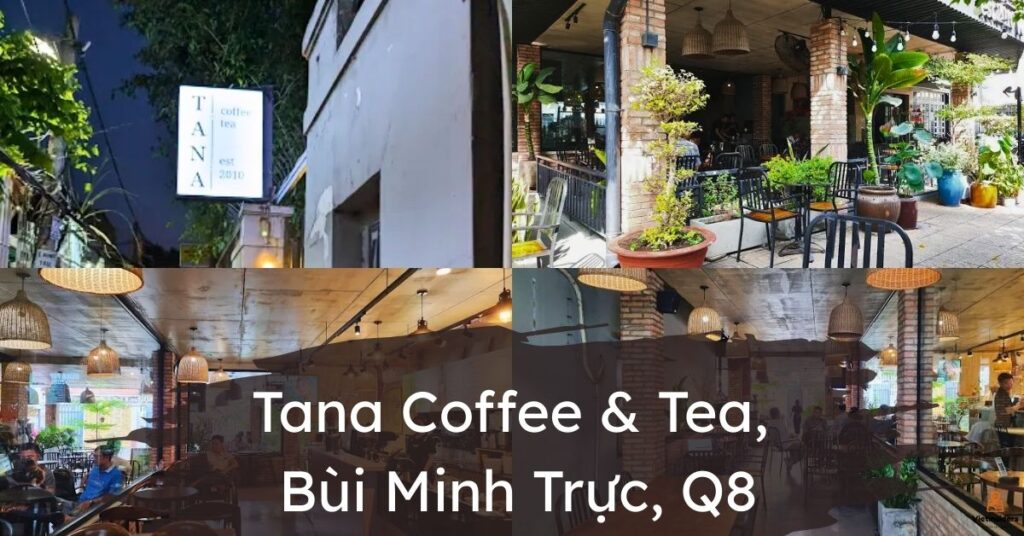 Tana Coffee & Tea - 71/29 Bùi Minh Trực, Phường 6, Quận 8