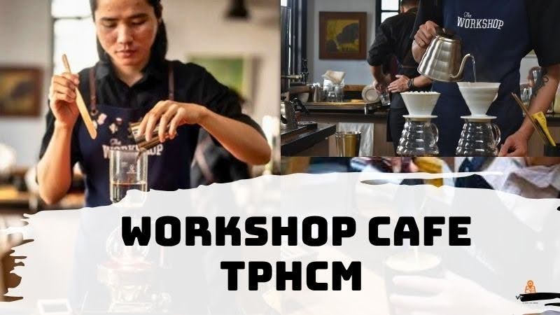 Workshop Cafe TPHCM