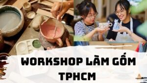 Workshop làm gốm TPHCM