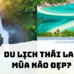 Du lịch Thái Lan mùa nào đẹp