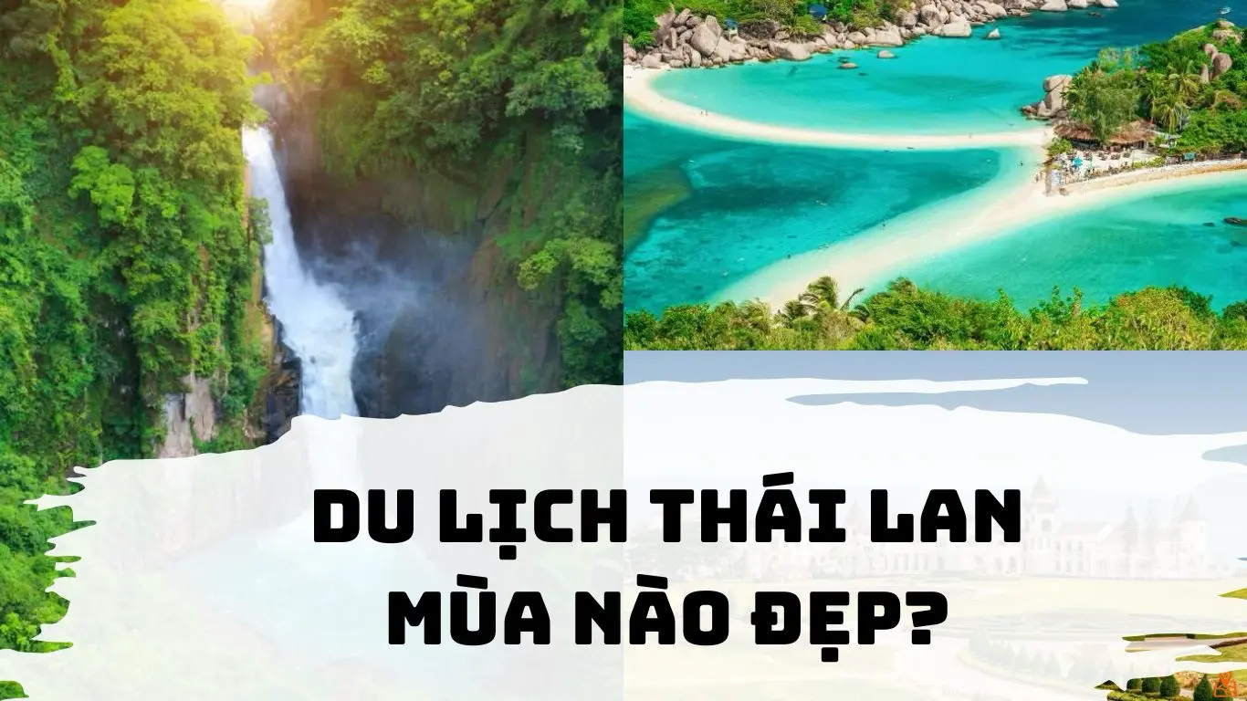 Du lịch Thái Lan mùa nào đẹp